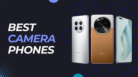 The Best Camera Phones for 2024 .